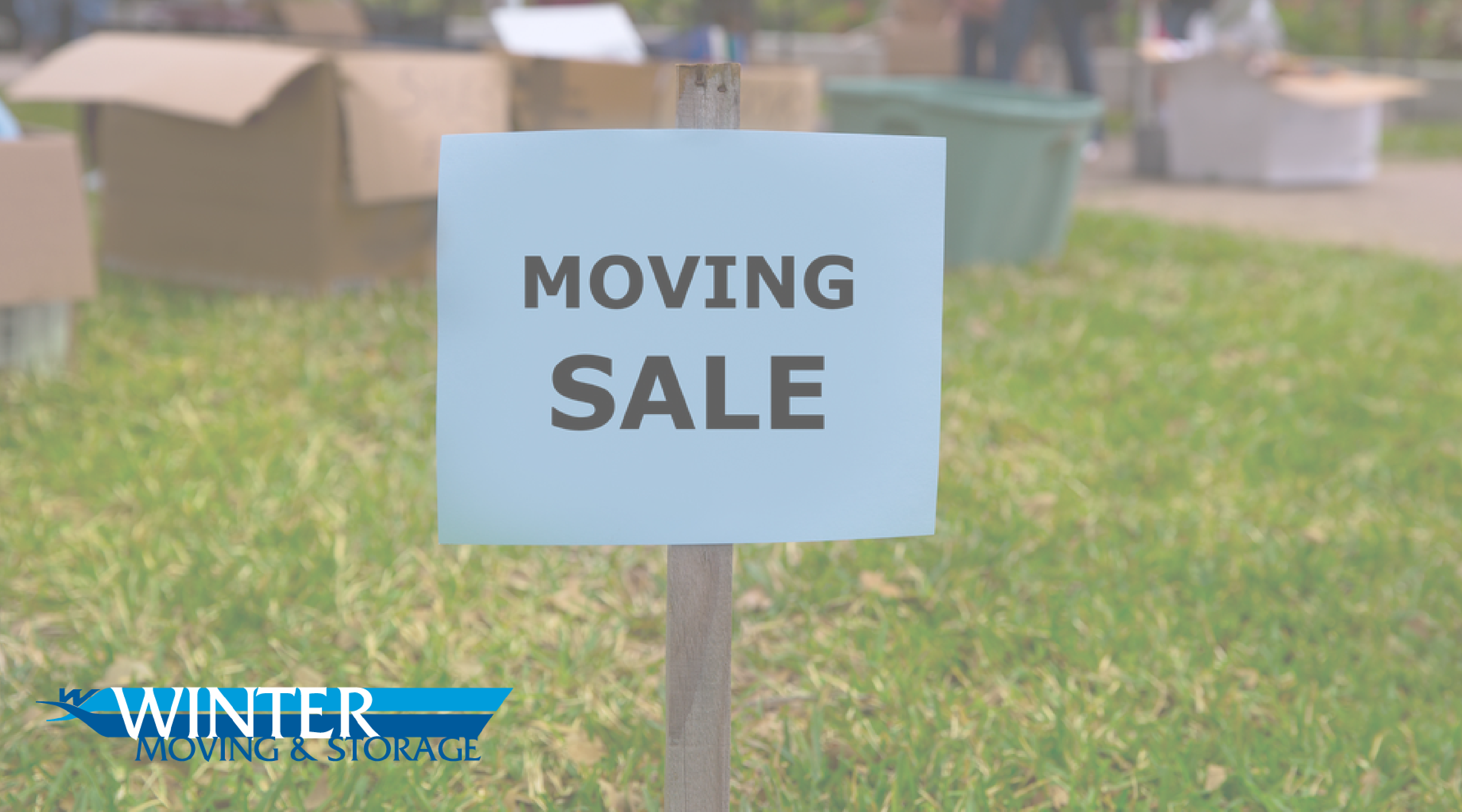 How To Have a Moving Sale Moving Tips from Winter Moving & Storage